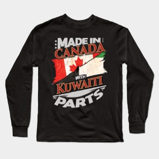 Made In Canada With Kuwaiti Parts - Gift for Kuwaiti From Kuwait Long Sleeve T-Shirt